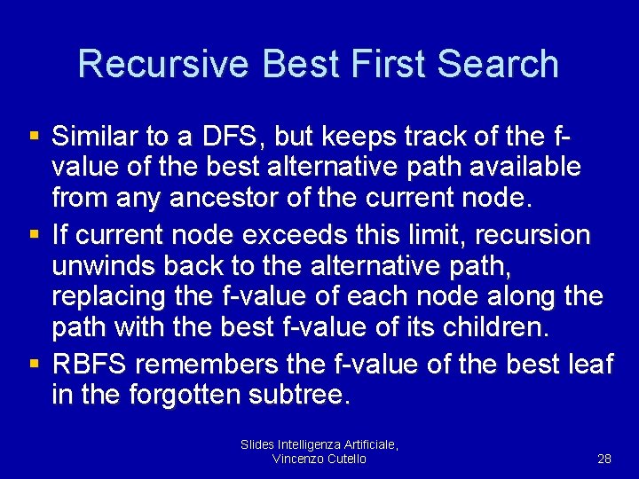 Recursive Best First Search § Similar to a DFS, but keeps track of the