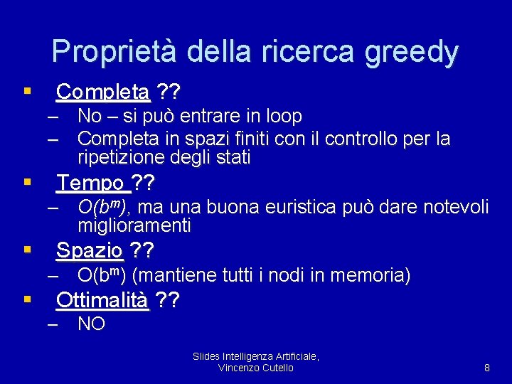 Proprietà della ricerca greedy § Completa ? ? – No – si può entrare