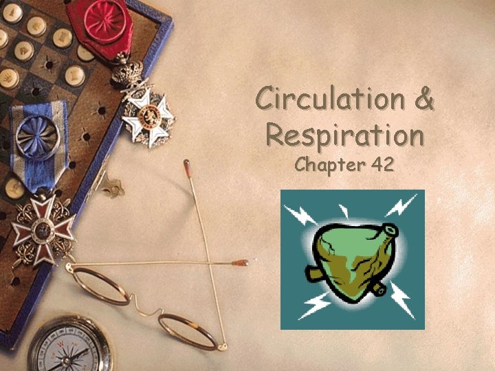 Circulation & Respiration Chapter 42 