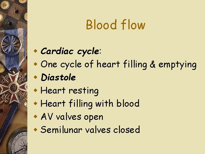Blood flow w Cardiac cycle: w One cycle of heart filling & emptying w