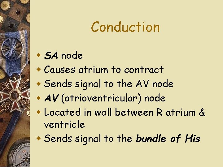 Conduction w SA node w Causes atrium to contract w Sends signal to the