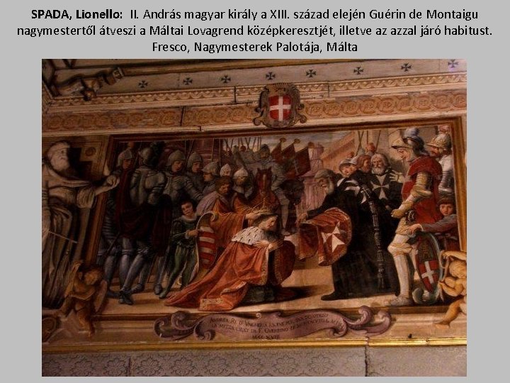 SPADA, Lionello: II. András magyar király a XIII. század elején Guérin de Montaigu nagymestertől