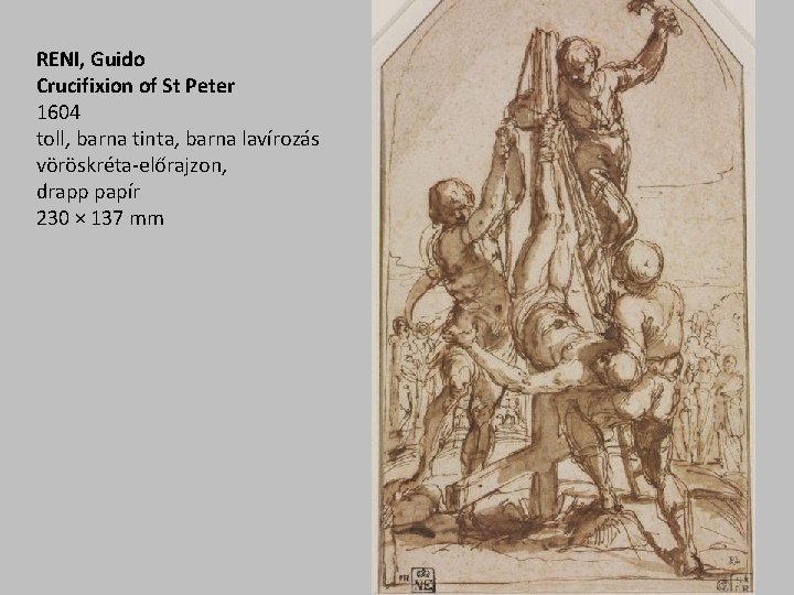 RENI, Guido Crucifixion of St Peter 1604 toll, barna tinta, barna lavírozás vöröskréta-előrajzon, drapp