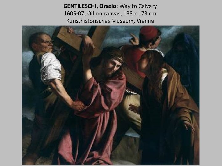 GENTILESCHI, Orazio: Way to Calvary 1605 -07, Oil on canvas, 139 x 173 cm