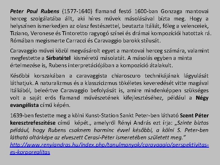 Peter Paul Rubens (1577 -1640) flamand festő 1600 -ban Gonzaga mantovai herceg szolgálatába állt,