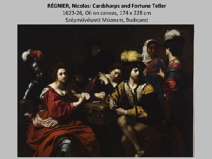 RÉGNIER, Nicolas: Cardsharps and Fortune Teller 1623 -26, Oil on canvas, 174 x 228