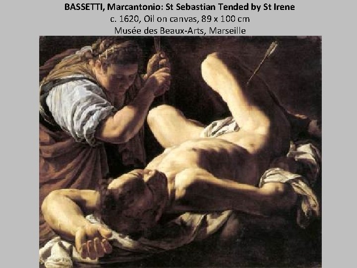 BASSETTI, Marcantonio: St Sebastian Tended by St Irene c. 1620, Oil on canvas, 89