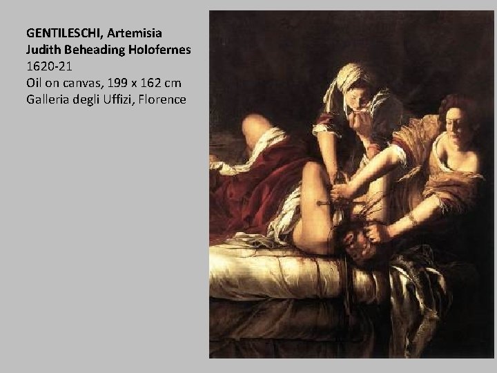 GENTILESCHI, Artemisia Judith Beheading Holofernes 1620 -21 Oil on canvas, 199 x 162 cm