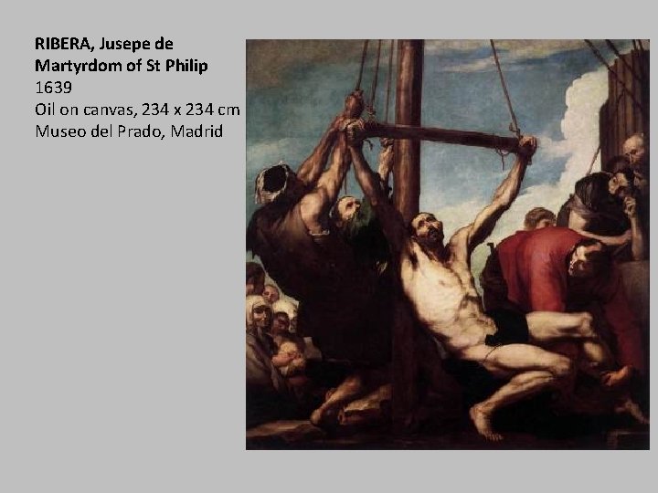 RIBERA, Jusepe de Martyrdom of St Philip 1639 Oil on canvas, 234 x 234