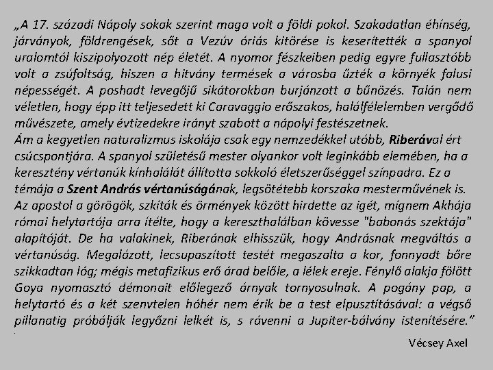 „A 17. századi Nápoly sokak szerint maga volt a földi pokol. Szakadatlan éhínség, járványok,