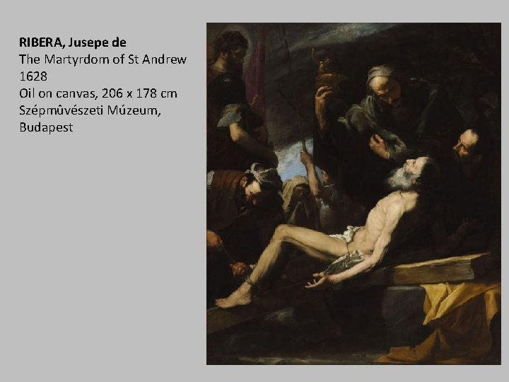 RIBERA, Jusepe de The Martyrdom of St Andrew 1628 Oil on canvas, 206 x