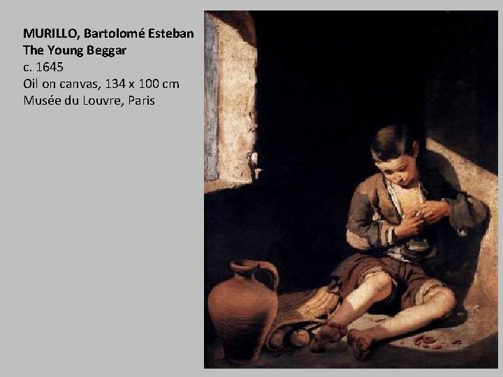 MURILLO, Bartolomé Esteban The Young Beggar c. 1645 Oil on canvas, 134 x 100