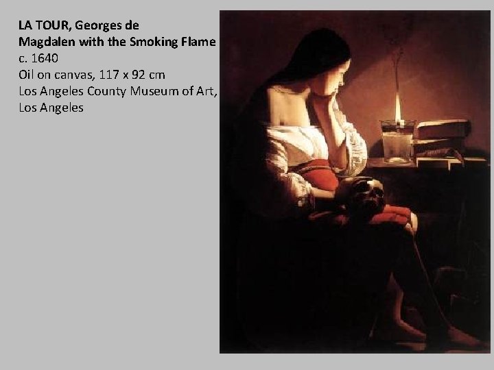 LA TOUR, Georges de Magdalen with the Smoking Flame c. 1640 Oil on canvas,