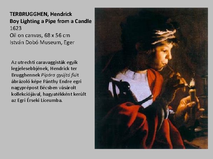 TERBRUGGHEN, Hendrick Boy Lighting a Pipe from a Candle 1623 Oil on canvas, 68