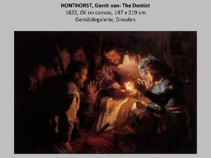 HONTHORST, Gerrit van: The Dentist 1622, Oil on canvas, 147 x 219 cm Gemäldegalerie,