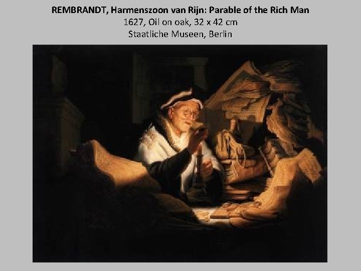 REMBRANDT, Harmenszoon van Rijn: Parable of the Rich Man 1627, Oil on oak, 32