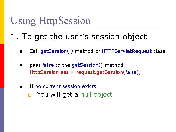 Using Http. Session 1. To get the user’s session object n Call get. Session(