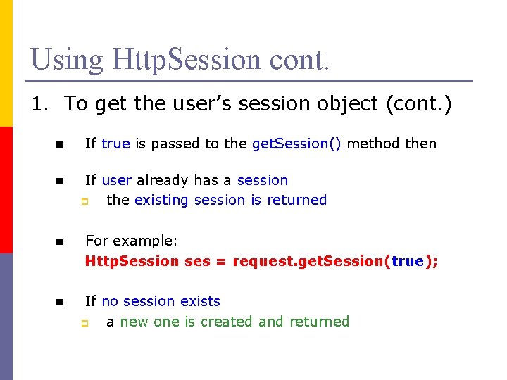 Using Http. Session cont. 1. To get the user’s session object (cont. ) n