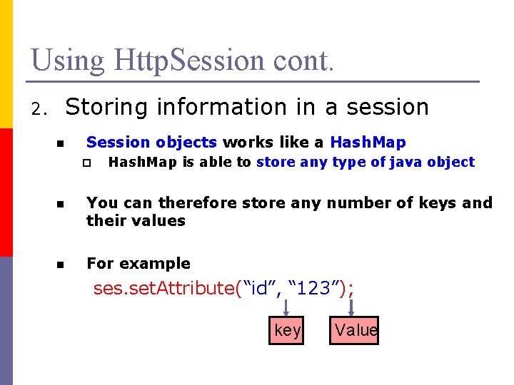 Using Http. Session cont. 2. Storing information in a session n Session objects works