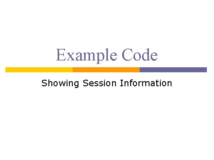 Example Code Showing Session Information 