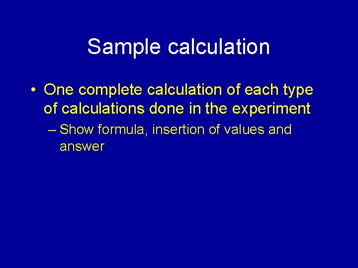 Sample calculation • One complete calculation of each type of calculations done in the