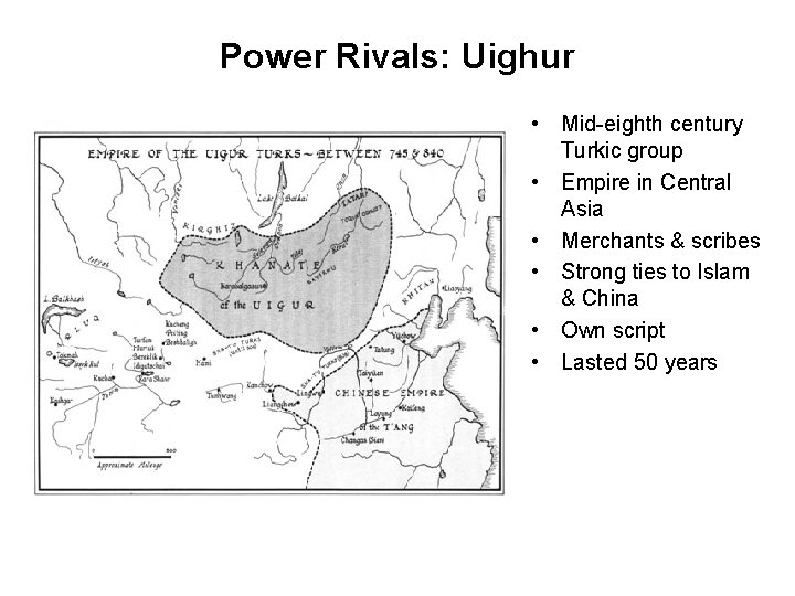 Power Rivals: Uighur • Mid-eighth century Turkic group • Empire in Central Asia •
