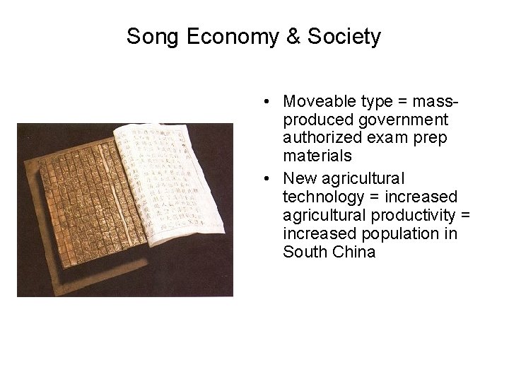 Song Economy & Society • Moveable type = massproduced government authorized exam prep materials