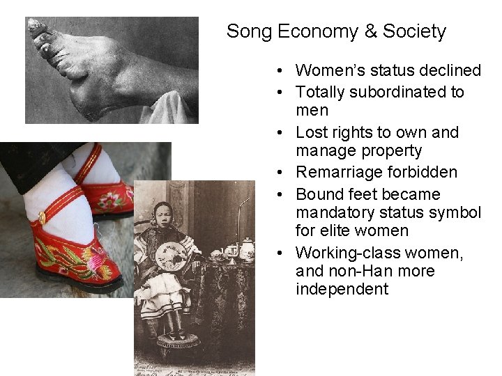 Song Economy & Society • Women’s status declined • Totally subordinated to men •
