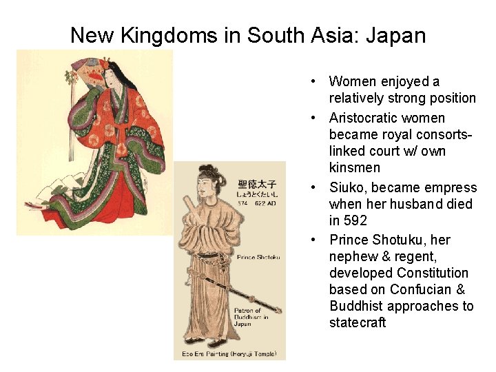 New Kingdoms in South Asia: Japan • Women enjoyed a relatively strong position •