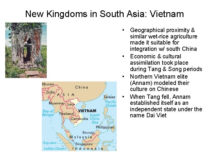 New Kingdoms in South Asia: Vietnam • Geographical proximity & similar wet-rice agriculture made
