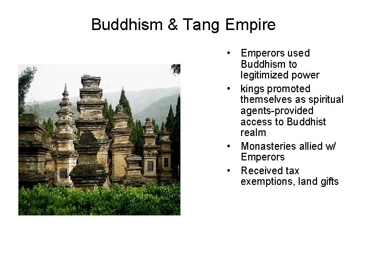 Buddhism & Tang Empire • Emperors used Buddhism to legitimized power • kings promoted