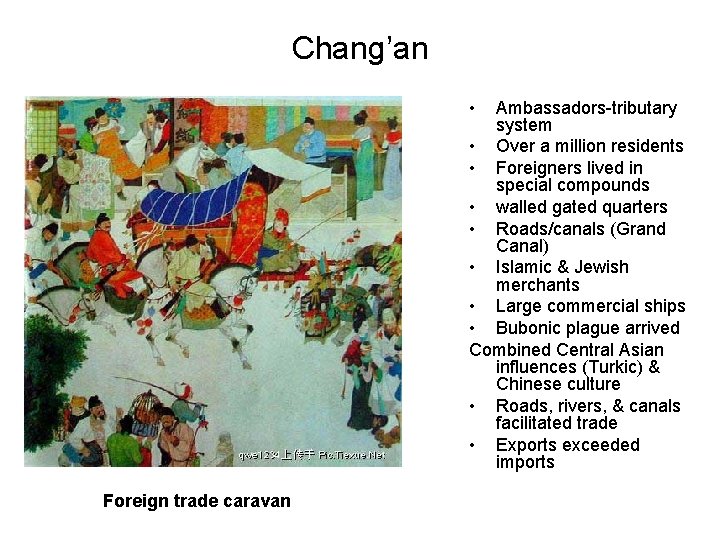 Chang’an • Ambassadors-tributary system • Over a million residents • Foreigners lived in special