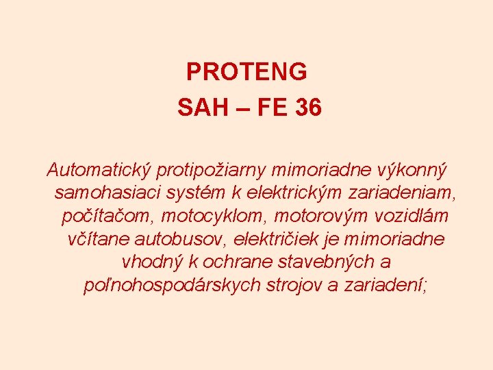 PROTENG SAH – FE 36 Automatický protipožiarny mimoriadne výkonný samohasiaci systém k elektrickým zariadeniam,