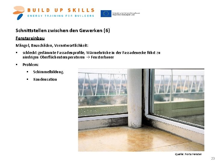 Schnittstellen zwischen den Gewerken (6) Fenstereinbau Mängel, Bauschäden, Verantwortlichkeit: § schlecht gedämmte Fassadenprofile, Wärmebrücke