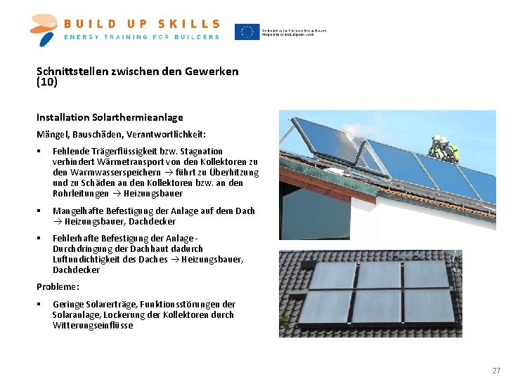 Schnittstellen zwischen den Gewerken (10) Installation Solarthermieanlage Mängel, Bauschäden, Verantwortlichkeit: § Fehlende Trägerflüssigkeit bzw.