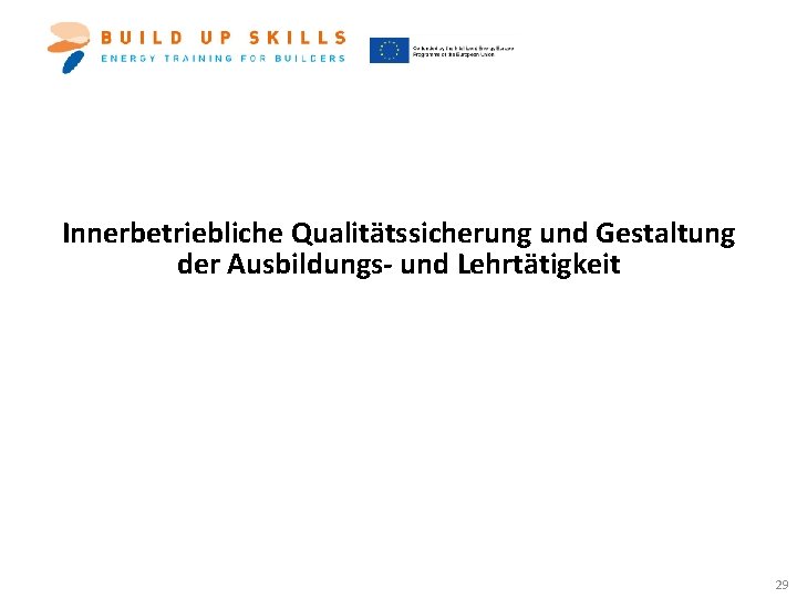 Innerbetriebliche Qualitätssicherung und Gestaltung der Ausbildungs- und Lehrtätigkeit 29 