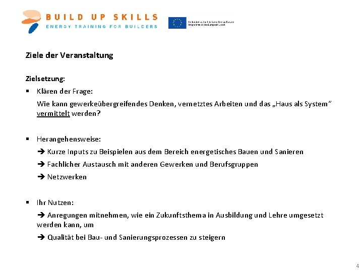 Ziele der Veranstaltung Zielsetzung: § Klären der Frage: Wie kann gewerkeübergreifendes Denken, vernetztes Arbeiten