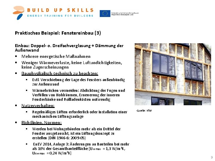 Praktisches Beispiel: Fenstereinbau (3) Einbau: Doppel- o. Dreifachverglasung + Dämmung der Außenwand § Mehrere