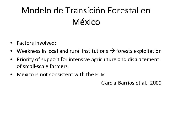Modelo de Transición Forestal en México • Factors involved: • Weakness in local and