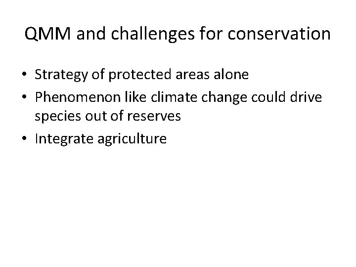 QMM and challenges for conservation • Strategy of protected areas alone • Phenomenon like