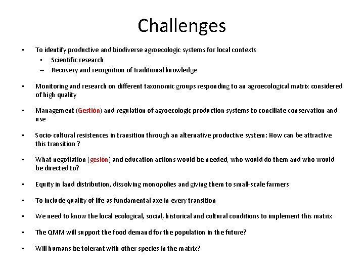 Challenges • To identify productive and biodiverse agroecologic systems for local contexts • Scientific