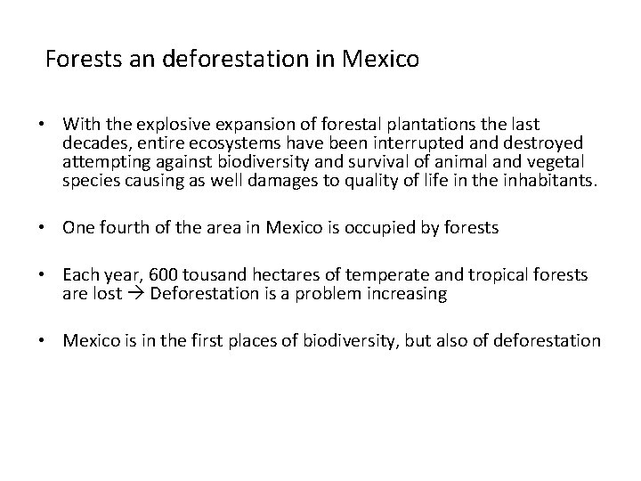 Forests an deforestation in Mexico • With the explosive expansion of forestal plantations the