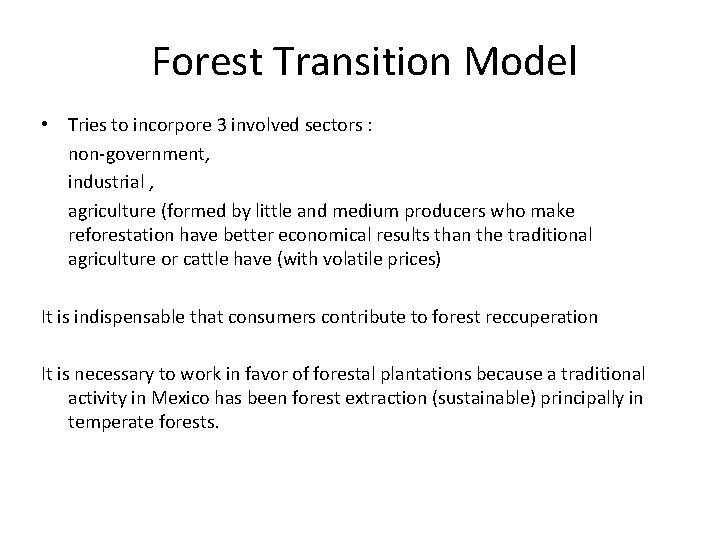 Forest Transition Model • Tries to incorpore 3 involved sectors : non-government, industrial ,