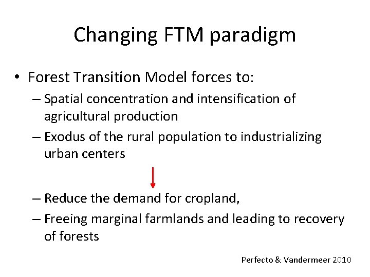 Changing FTM paradigm • Forest Transition Model forces to: – Spatial concentration and intensification