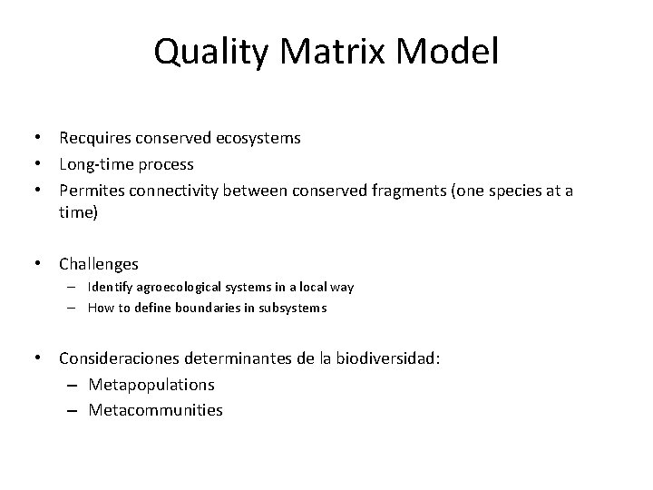 Quality Matrix Model • Recquires conserved ecosystems • Long-time process • Permites connectivity between
