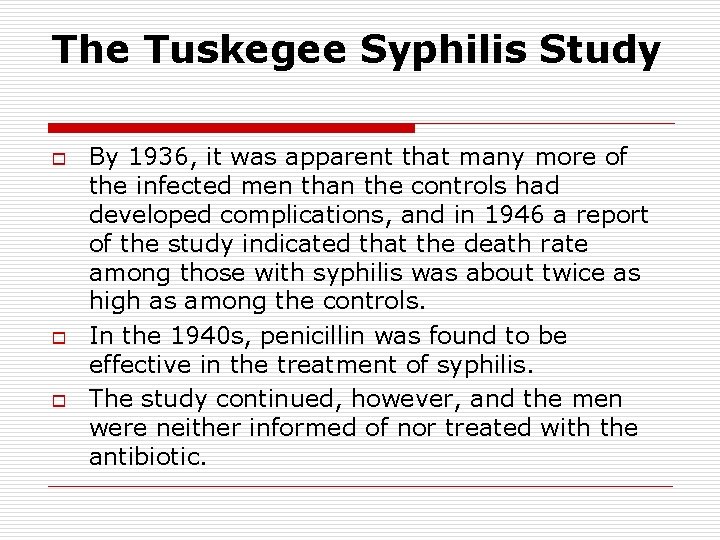 The Tuskegee Syphilis Study o o o By 1936, it was apparent that many The Tuskegee Syphilis Study o o o By 1936, it was apparent that many