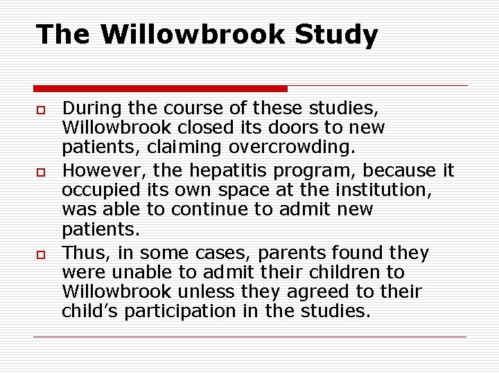 The Willowbrook Study o o o During the course of these studies, Willowbrook closed The Willowbrook Study o o o During the course of these studies, Willowbrook closed