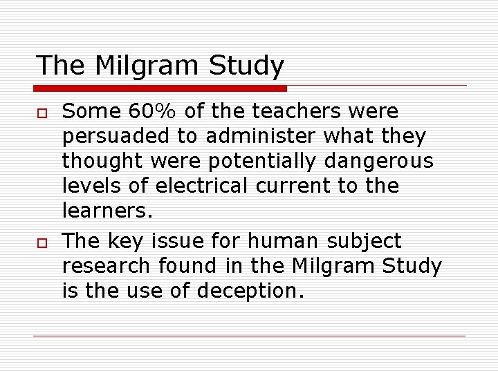The Milgram Study o o Some 60% of the teachers were persuaded to administer The Milgram Study o o Some 60% of the teachers were persuaded to administer
