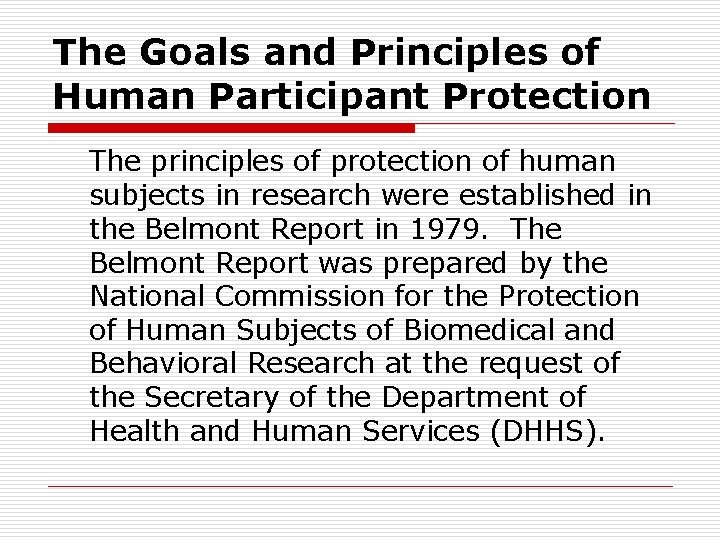 The Goals and Principles of Human Participant Protection The principles of protection of human The Goals and Principles of Human Participant Protection The principles of protection of human