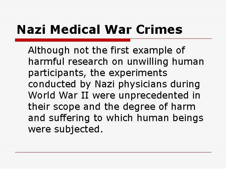 Nazi Medical War Crimes Although not the first example of harmful research on unwilling Nazi Medical War Crimes Although not the first example of harmful research on unwilling